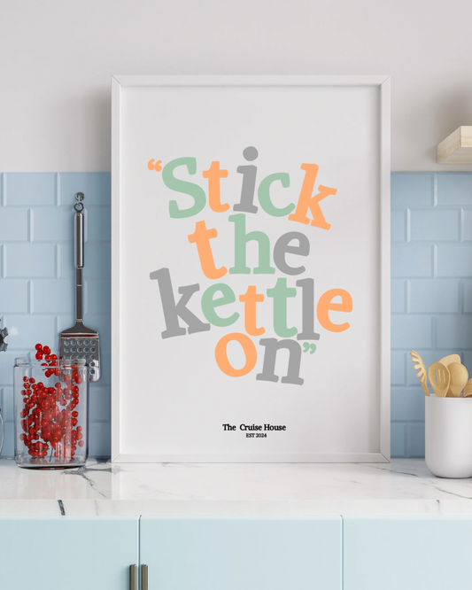 Stick The Kettle On Print