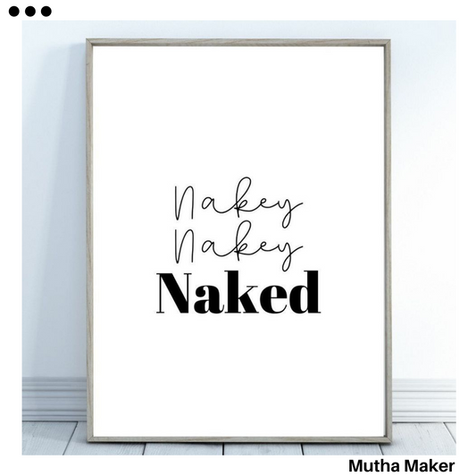 Nakey Nakey Naked Print