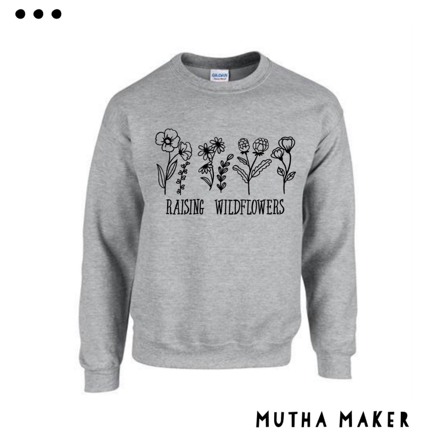 Raising Wildflowers Sweatshirt